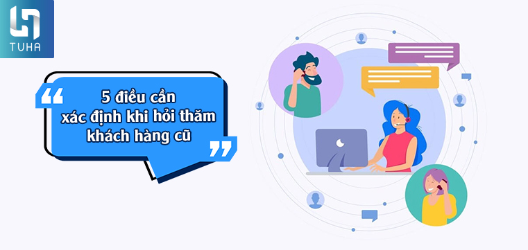 5 điều cần xác định khi hỏi thăm khách hàng cũ