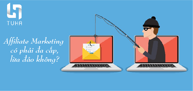 Affiliate Marketing có phải đa cấp, lừa đảo không?