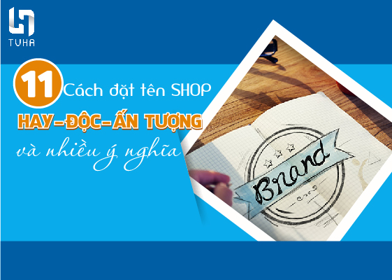 11 cách đặt tên shop hay – độc – ấn tượng và nhiều ý nghĩa