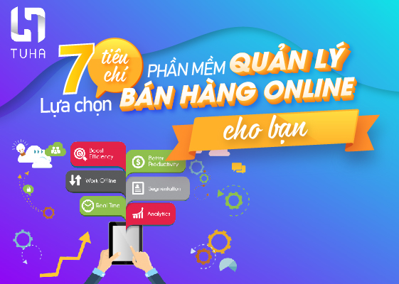 7 tiêu chí lựa chọn phần mềm quản lý bán hàng online cho bạn