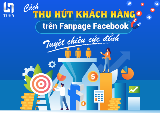 Cách thu hút khách hàng trên Fanpage Facebook: Tuyệt chiêu cực đỉnh