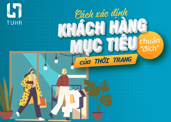 Cách xác định khách hàng mục tiêu của thời trang chuẩn “đích”