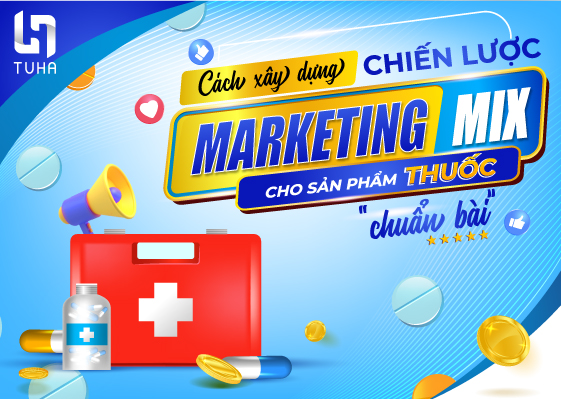 Cách xây dựng chiến lược marketing mix cho sản phẩm thuốc “chuẩn bài”