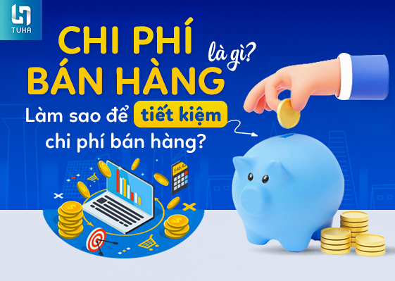 Chi phí bán hàng là gì? Làm sao để tiết kiệm chi phí bán hàng?