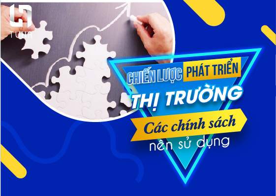Chiến lược phát triển thị trường: Các chính sách nên sử dụng