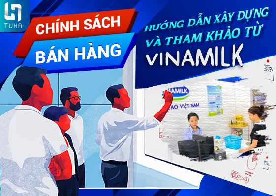 Chính sách bán hàng: Hướng dẫn xây dựng và thảm khảo từ Vinamilk