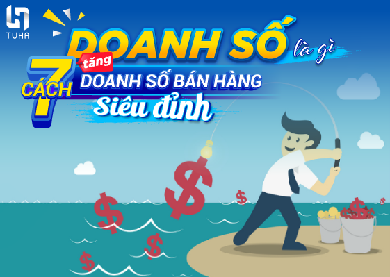 Doanh số là gì? 7 cách tăng doanh số bán hàng siêu đỉnh