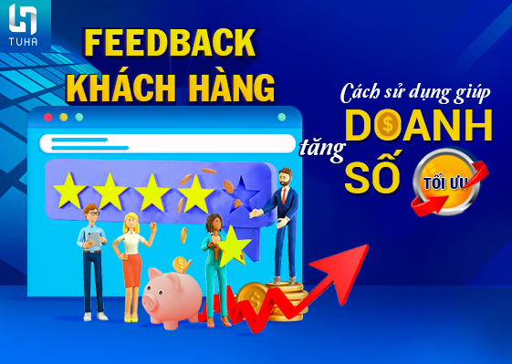 Feedback khách hàng – Cách sử dụng giúp tăng doanh số tối ưu
