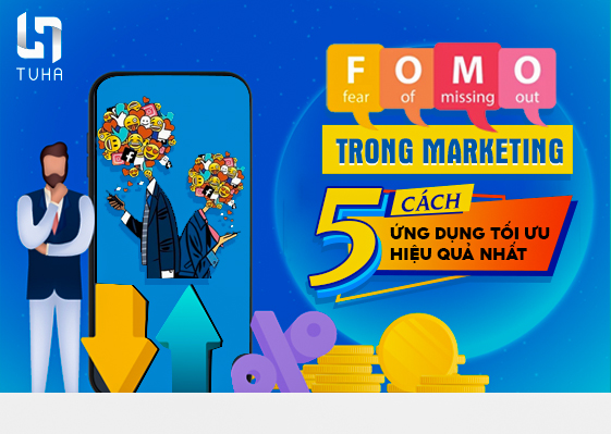 FOMO trong marketing – 5 cách ứng dụng tối ưu hiệu quả nhất