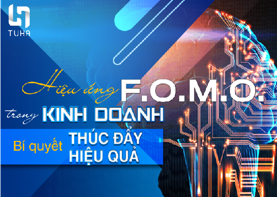 Hiệu ứng FOMO trong kinh doanh – Bí quyết thúc đẩy hiệu quả
