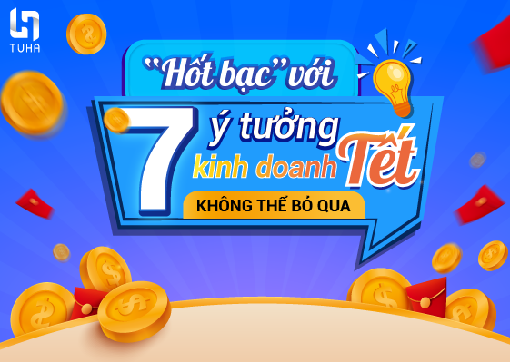 “Hốt bạc” với 7 ý tưởng kinh doanh Tết không thể bỏ qua