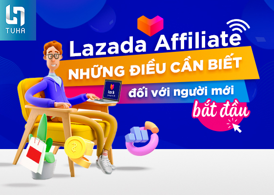 Lazada Affiliate – Những điều cần biết đối với người mới bắt đầu