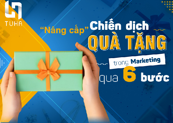 “Nâng cấp” chiến dịch quà tặng trong marketing qua 6 bước