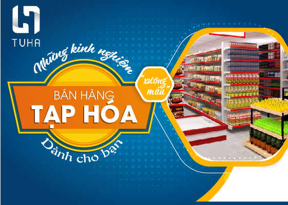 Những kinh nghiệm bán hàng tạp hóa “xương máu” dành cho bạn