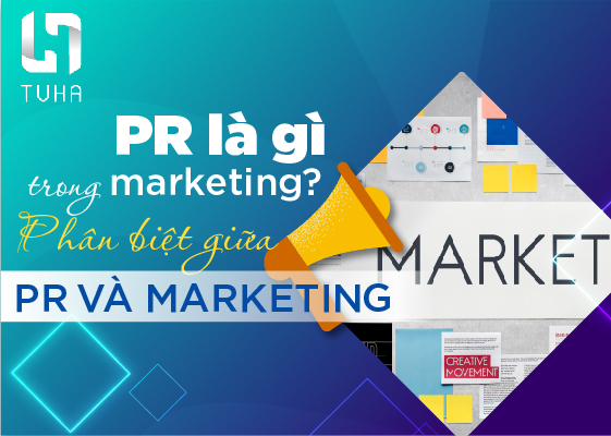 PR là gì trong marketing? Phân biệt giữa PR và marketing