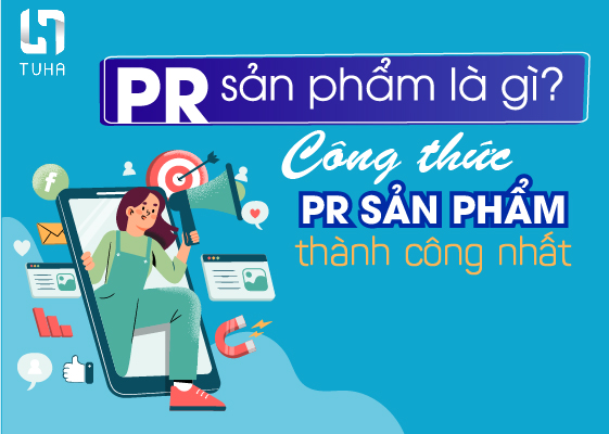 PR sản phẩm là gì? Công thức PR sản phẩm thành công