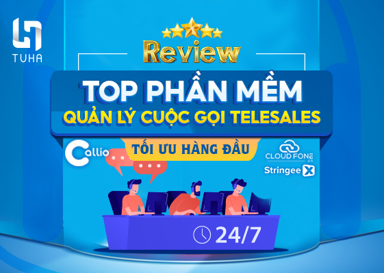 REVIEW TOP phần mềm quản lý cuộc gọi telesales tối ưu hàng đầu