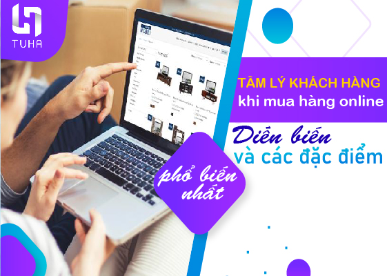 Tâm lý khách hàng khi mua hàng online – Diễn biến và các đặc điểm phổ biến nhất