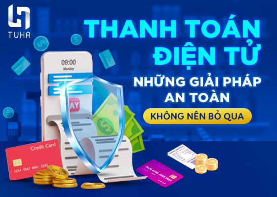 Thanh toán điện tử: Những giải pháp an toàn không nên bỏ qua