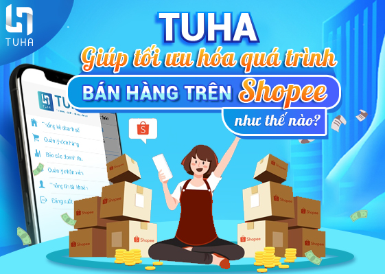 TUHA giúp tối ưu hóa quá trình bán hàng trên Shopee như thế nào?