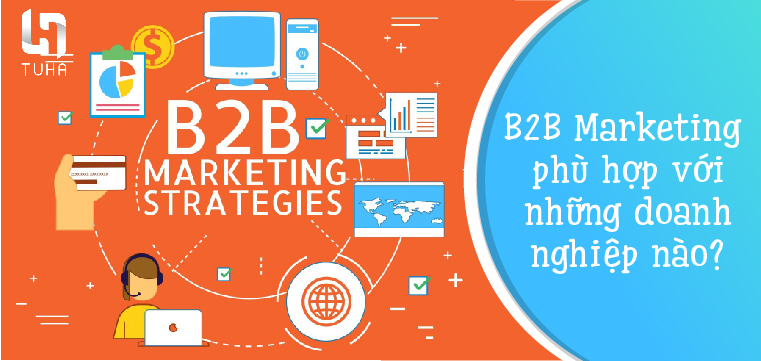 B2B Marketing phù hợp với những doanh nghiệp nào?