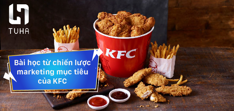 Bài học từ chiến lược marketing mục tiêu của KFC