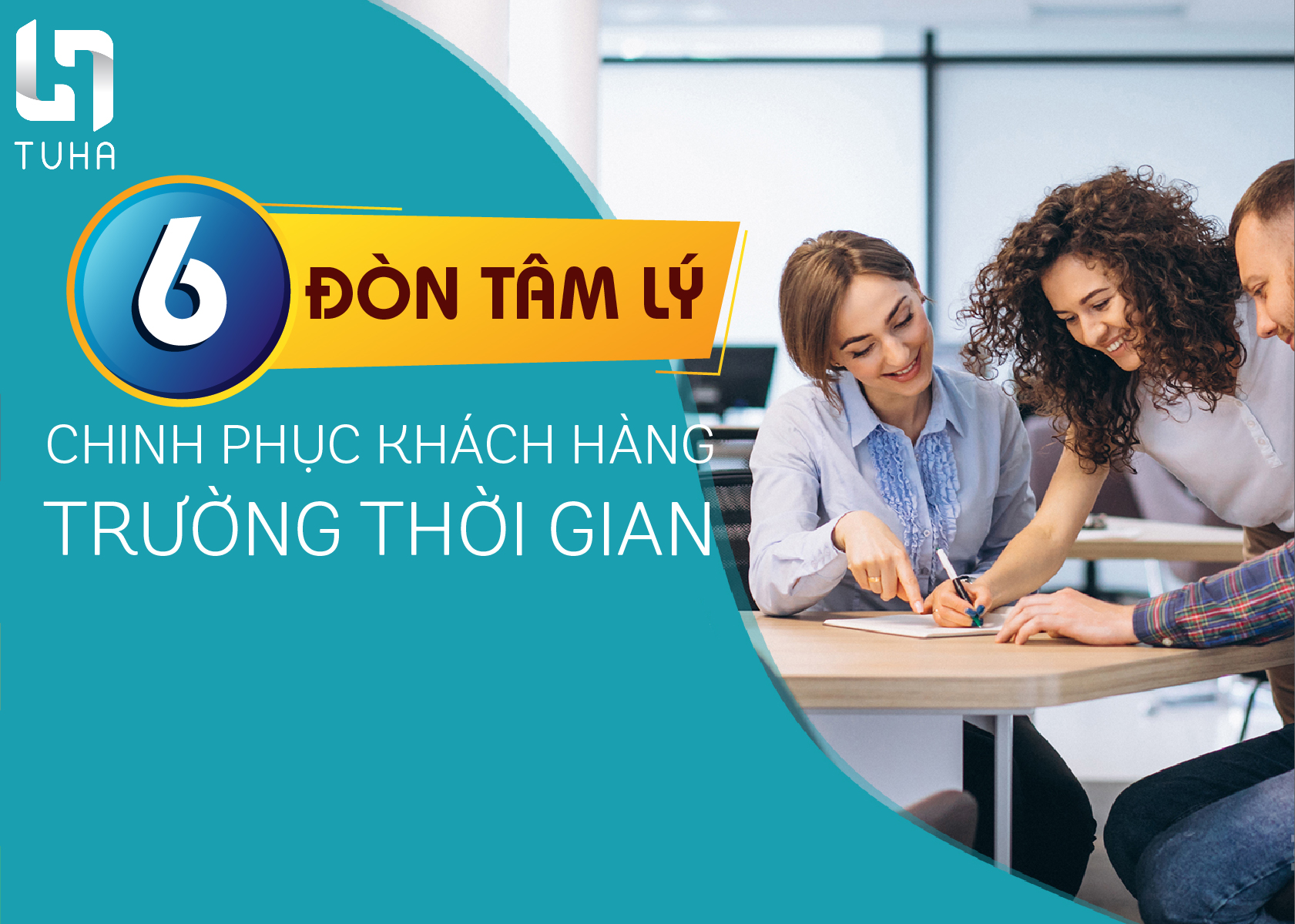 6 đòn tâm lý chinh phục khách hàng trường tồn thời gian