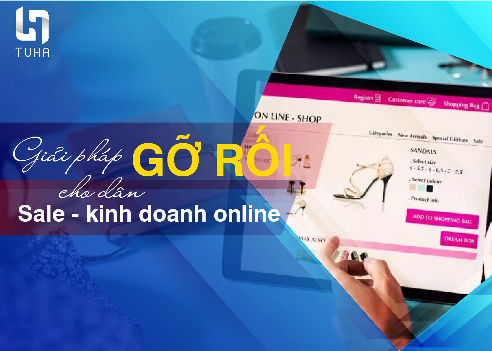 Giải pháp gỡ rối cho dân sale - kinh doanh online