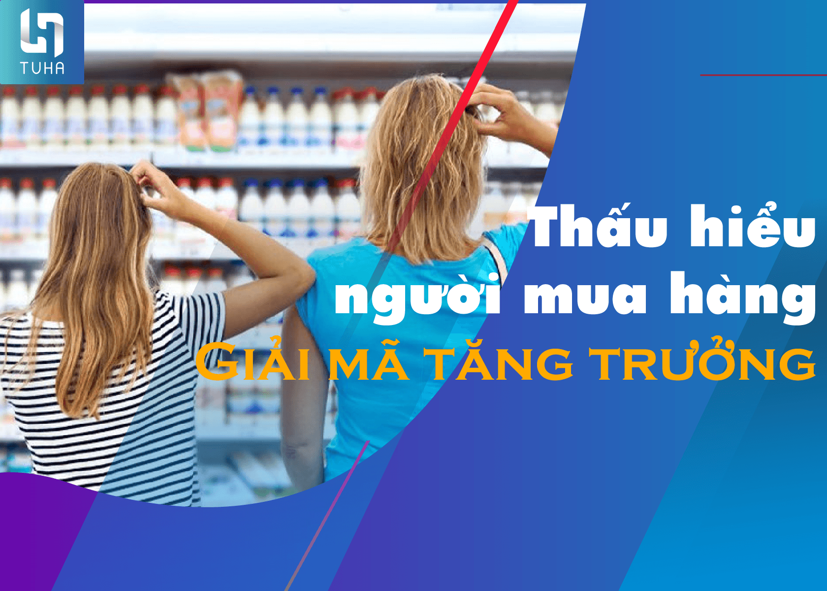 Thấu hiểu người mua hàng - giải mã tăng trưởng