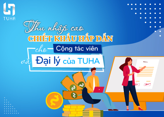 Quy định và chính sách đối với kênh đối tác đại lý và cộng tác viên của TUHA