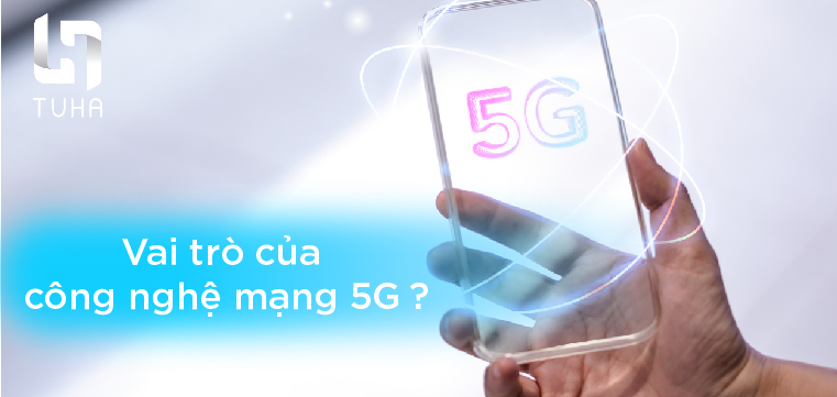 vai trò của công nghệ mạng 5g