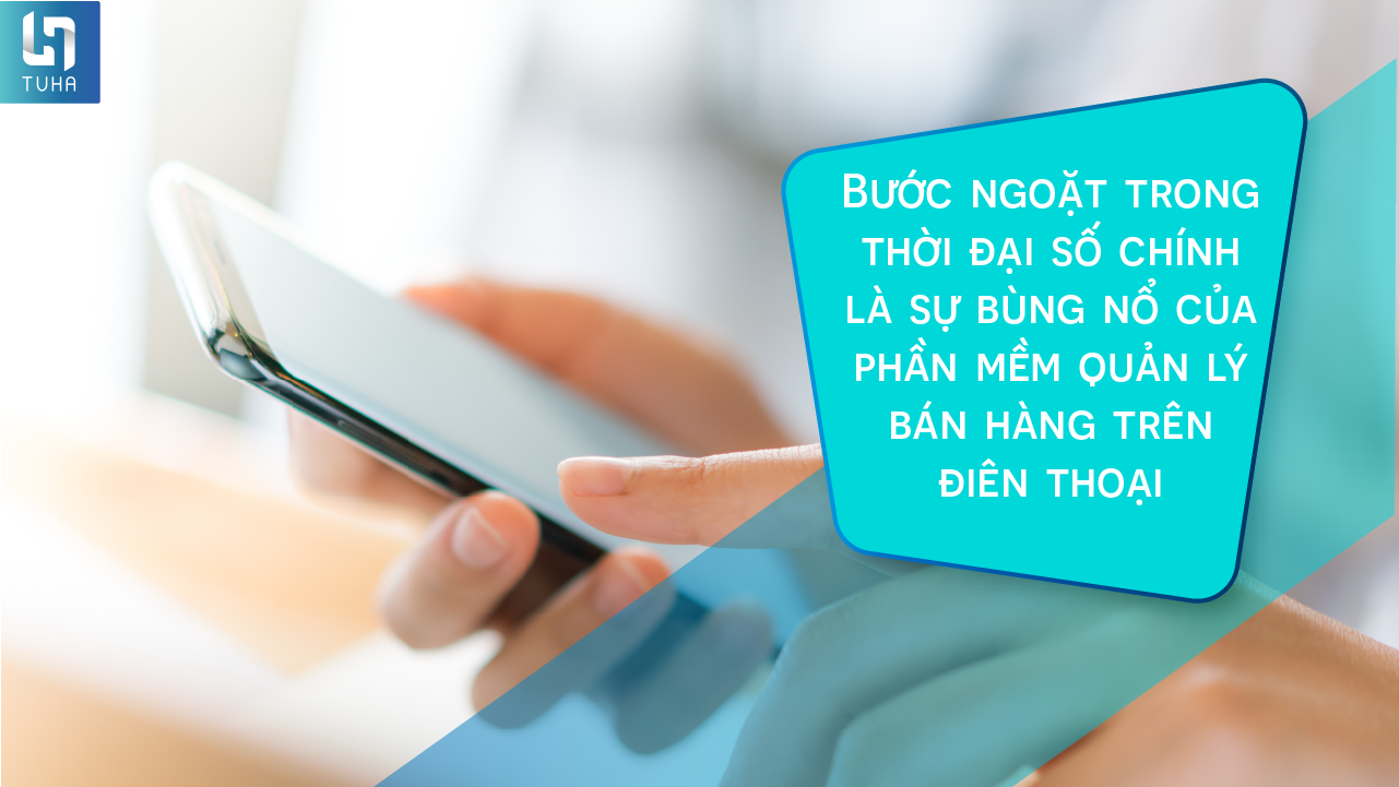 Bùng nổ của phần mềm quản lý bán hàng trên điện thoại