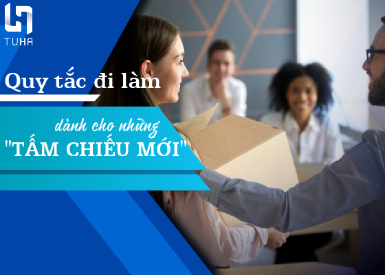 Quy tắc đi làm dành cho những "tấm chiếu mới".