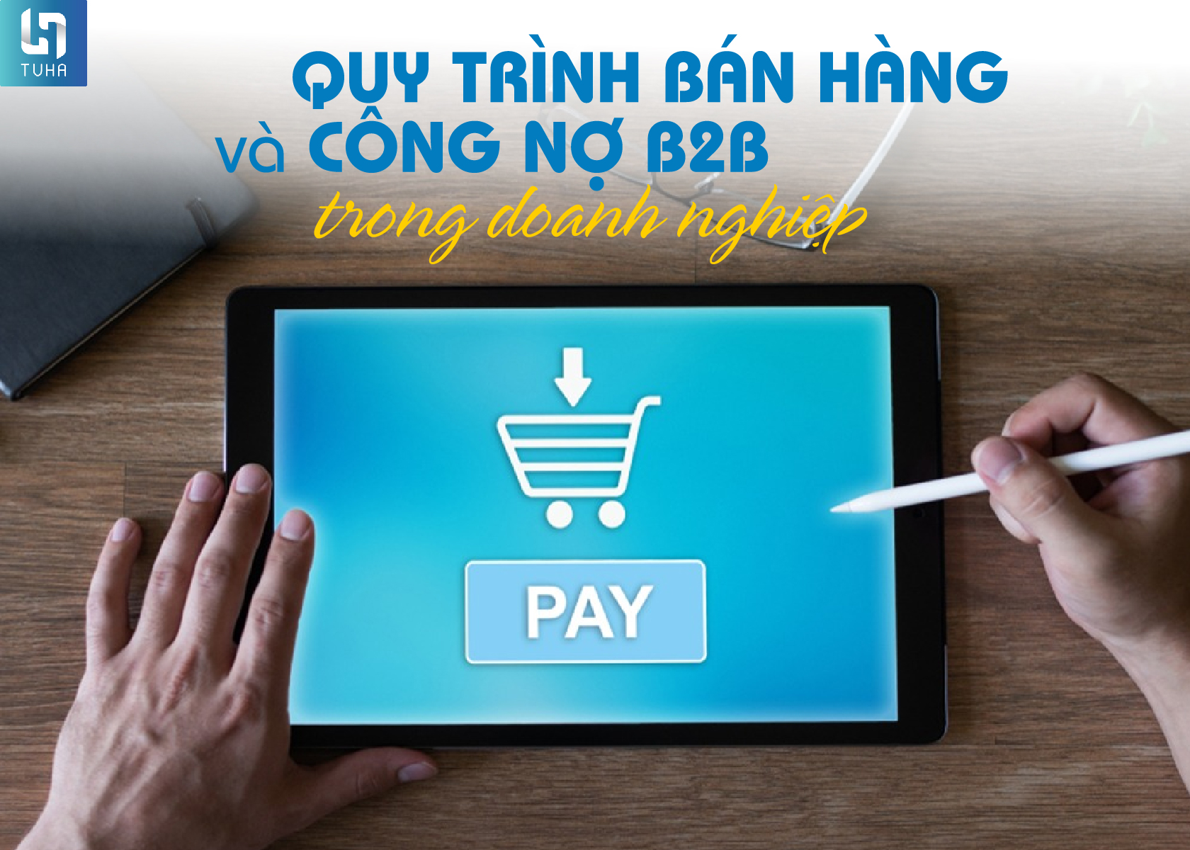 Quy trình bán hàng và công nợ B2B trong doanh nghiệp.