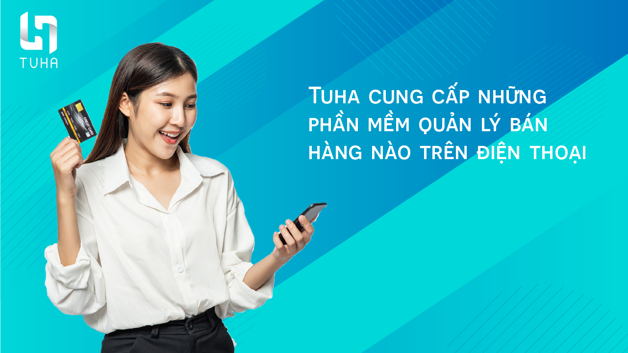 TUHA cung cấp giải pháp phần mềm bán hàng nào trên điện thoại