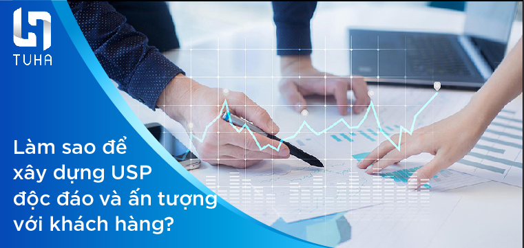 Làm sao để xây dựng USP độc đáo với khách hàng
