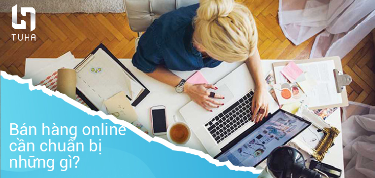 Bán hàng online cần chuẩn bị những gì?