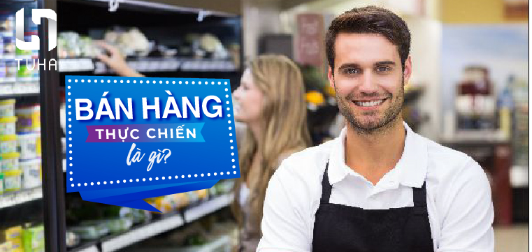 Bán hàng thực chiến là gì?