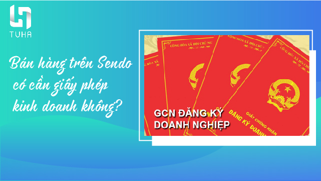 Bán hàng trên Sendo có cần giấy phép kinh doanh không?