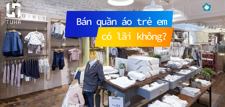 Bán quần áo trẻ em có lãi không?