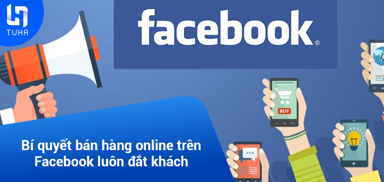 Bí quyết bán hàng online trên Facebook luôn đắt khách