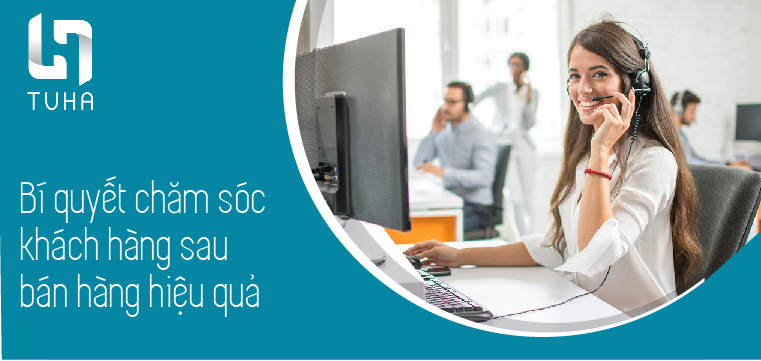 Bí quyết chăm sóc khách hàng sau bán hàng hiệu quả
