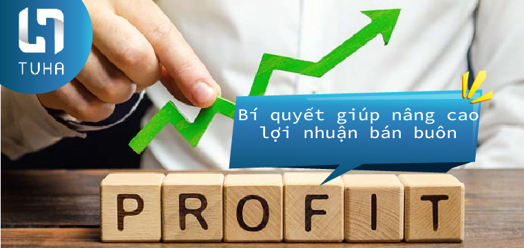Bí quyết giúp nâng cao lợi nhuận bán buôn