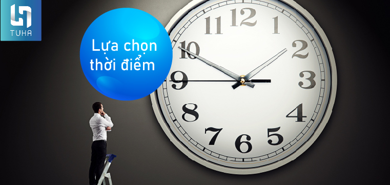 Bước 1: Lựa chọn thời điểm