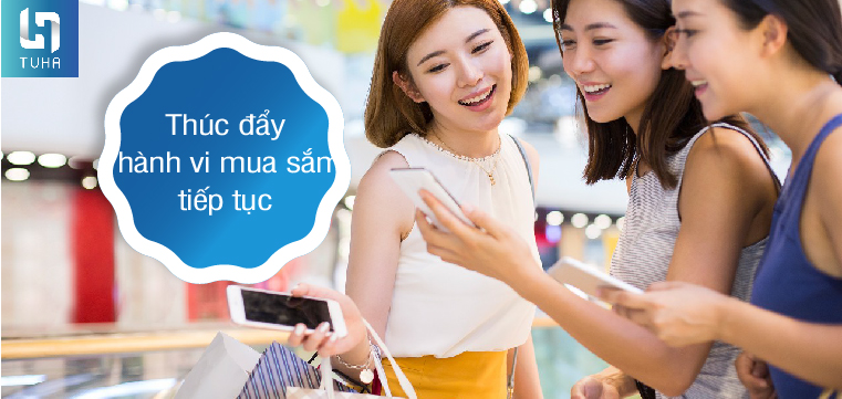 Bước 5: Thúc đẩy hành vi mua sắm tiếp tục