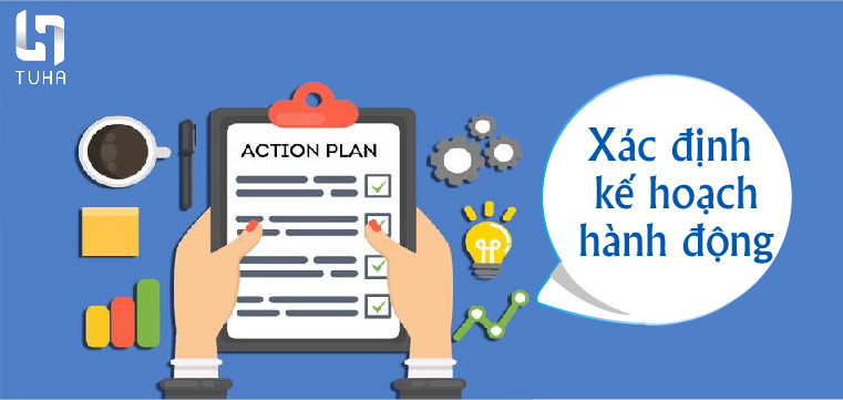 Bước 7: Xác định kế hoạch hành động