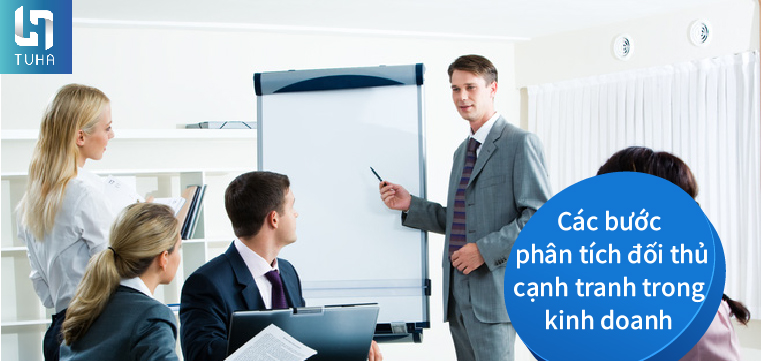 Các bước phân tích đối thủ cạnh tranh trong kinh doanh