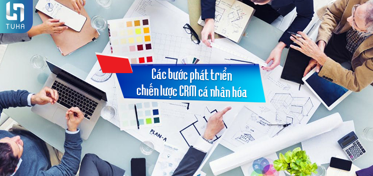 Các bước phát triển chiến lược CRM cá nhân hóa