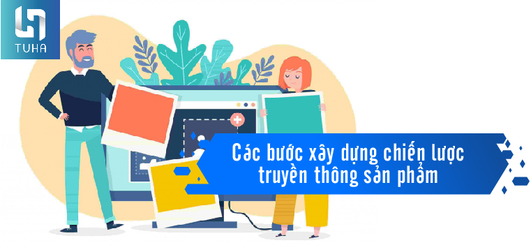 Xây dựng chiến lược truyền thông sản phẩm mới chỉ với 7 bước