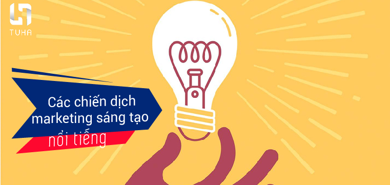 Các chiến dịch marketing sáng tạo nổi tiếng